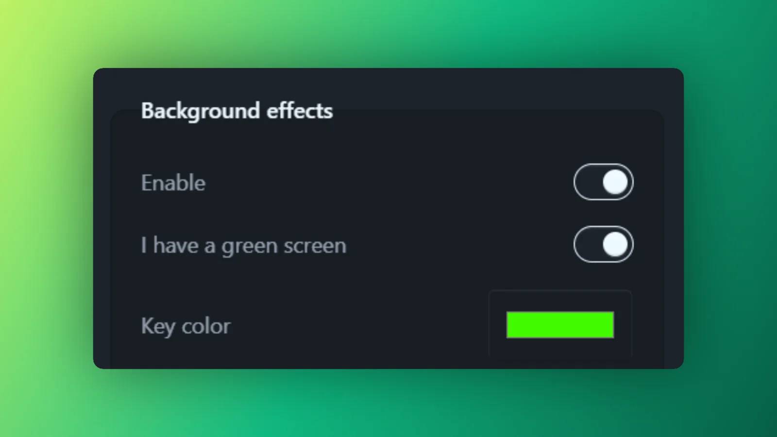 The Background effects panel with Enable and I have a green screen both switched on, and a bright green Key color swatch
